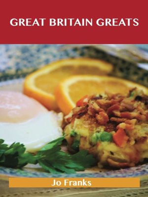 cover image of Great Britain Greats: Delicious Great Britain Recipes, The Top 58 Great Britain Recipes